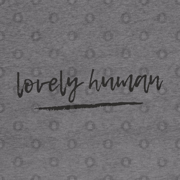 Everyone is a lovely human by Meine Zwergenkinder